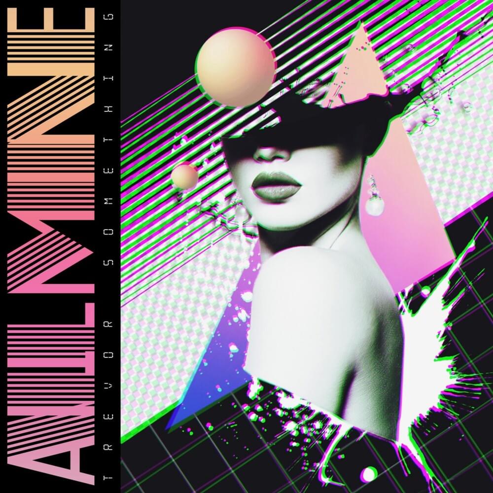 Album cover art for "All Mine" by Trevor Something