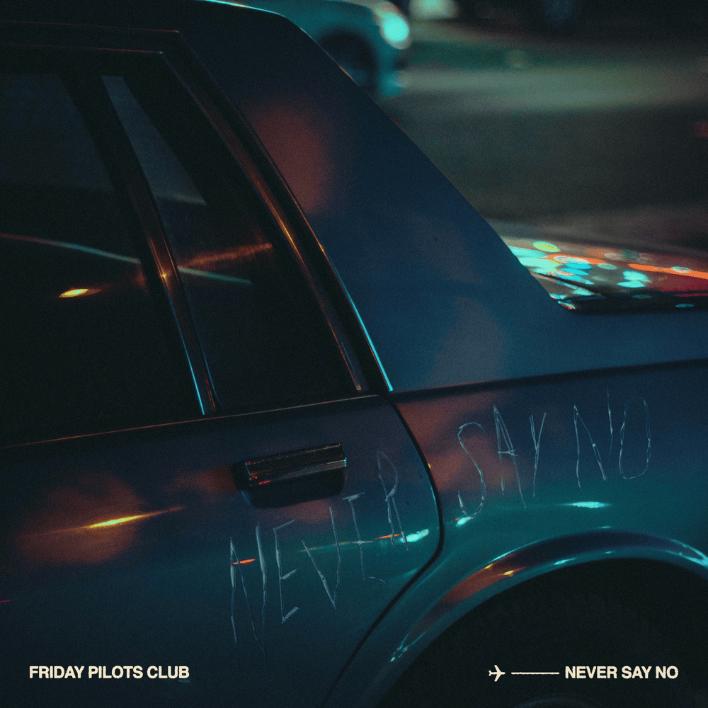 Album cover art for "Never Say No" by Friday Pilots Club