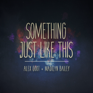 Something Just Like This by Alex Goot