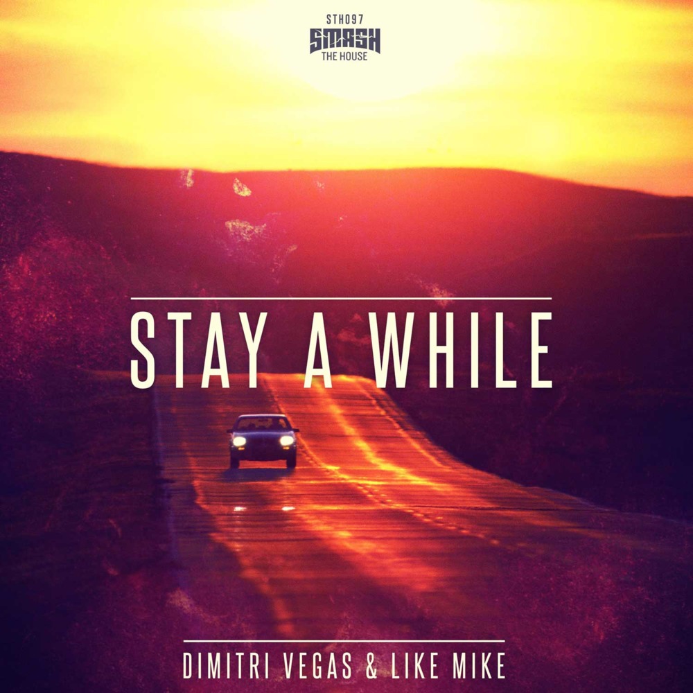 Stay a While by Dimitri Vegas & Like Mike