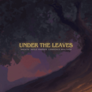 Under the Leaves by Sheath