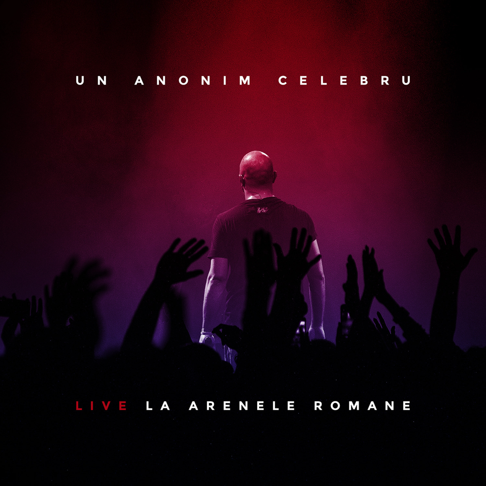 Cover image for Un Anonim Celebru - Live La Arenele Romane