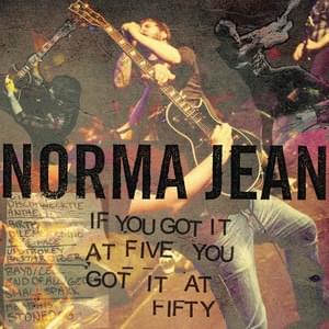 Album cover art for "If You Got It at Five, You Got It at Fifty" by Norma Jean & Wolf Kindler
