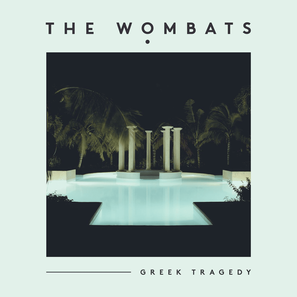 Greek Tragedy by The Wombats