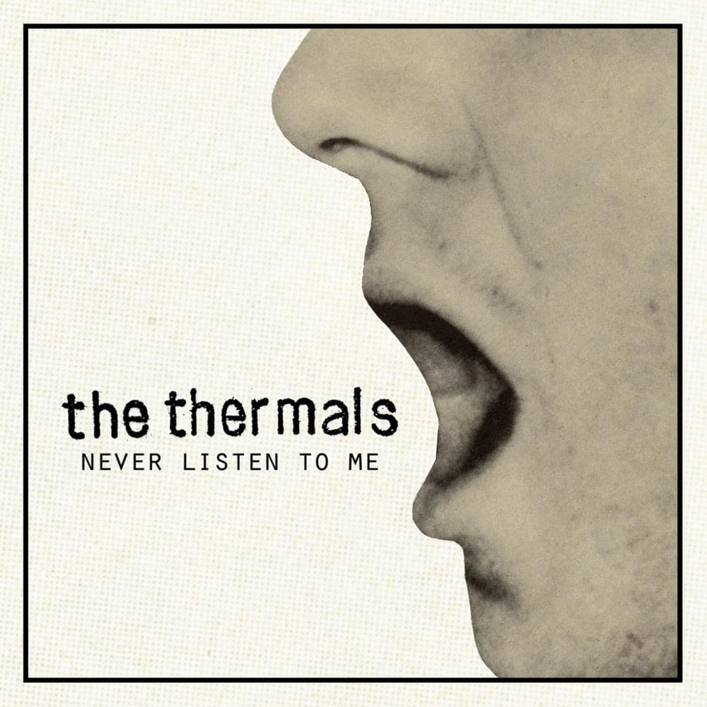 Album cover art for "Never Listen to Me" by The Thermals