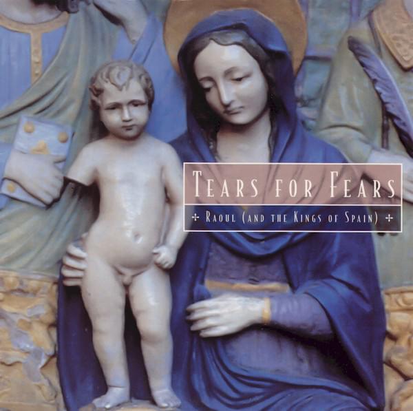 Album cover art for "Raoul and the Kings of Spain" by Tears for Fears