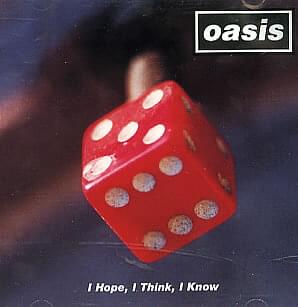 Album cover art for "I Hope, I Think, I Know" by Oasis