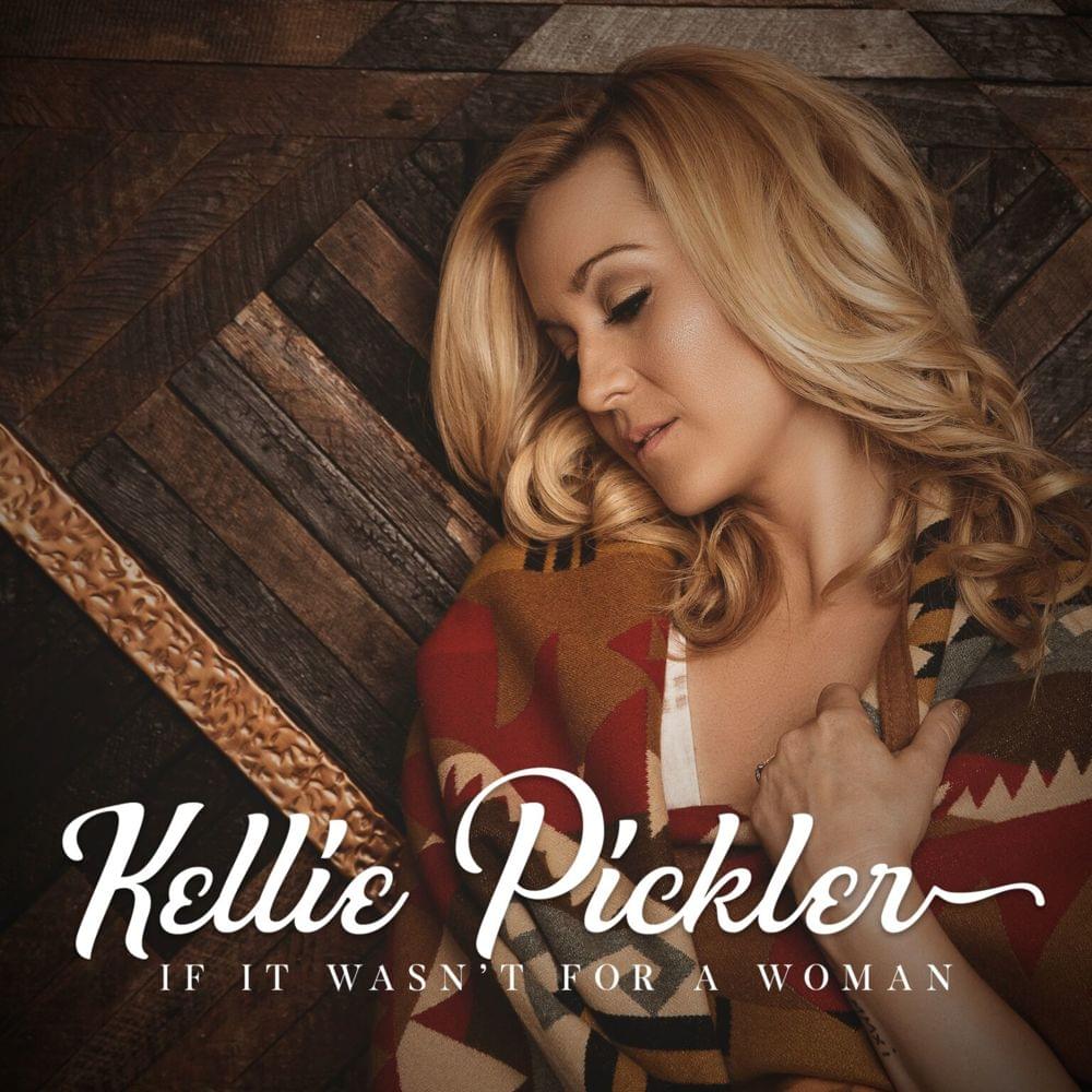 If It Wasn’t for a Woman by Kellie Pickler