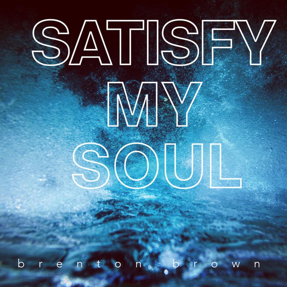 Album cover art for "Satisfy My Soul" by Brenton Brown