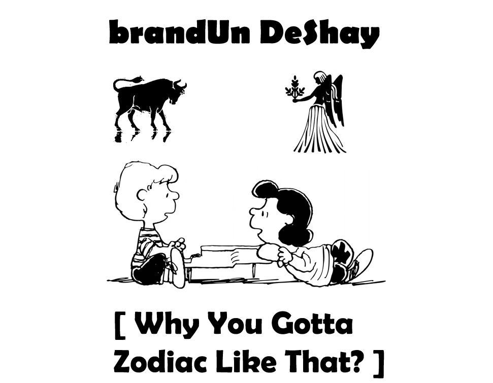 Album cover art for "Why You Gotta Zodiac Like That" by brandUn DeShay