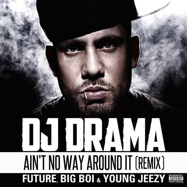 Album cover art for "Ain’t No Way Around It (Remix)" by DJ Drama & Future & Jeezy & Big Boi
