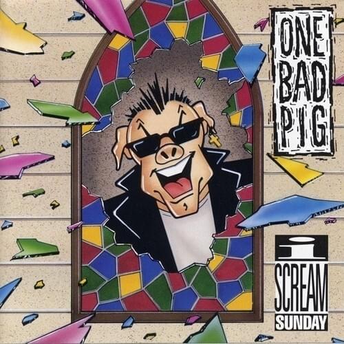 I Scream Sunday by One Bad Pig
