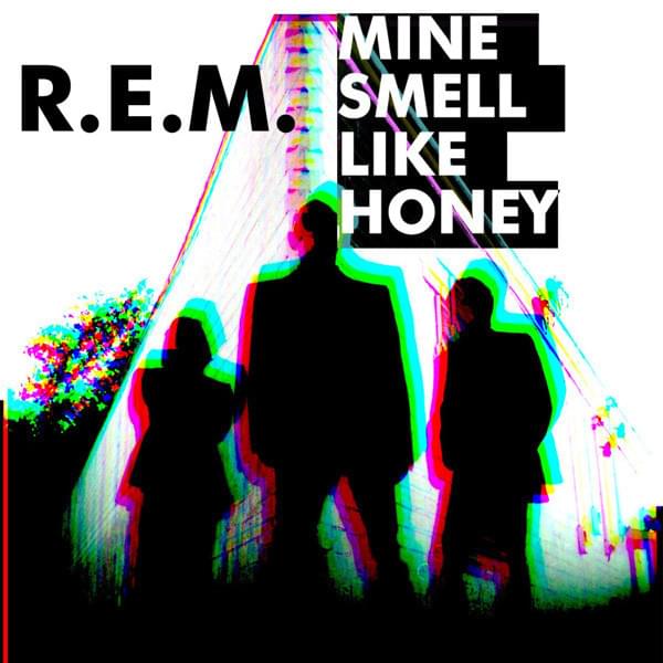 Album cover art for "Mine Smell Like Honey" by R.E.M.