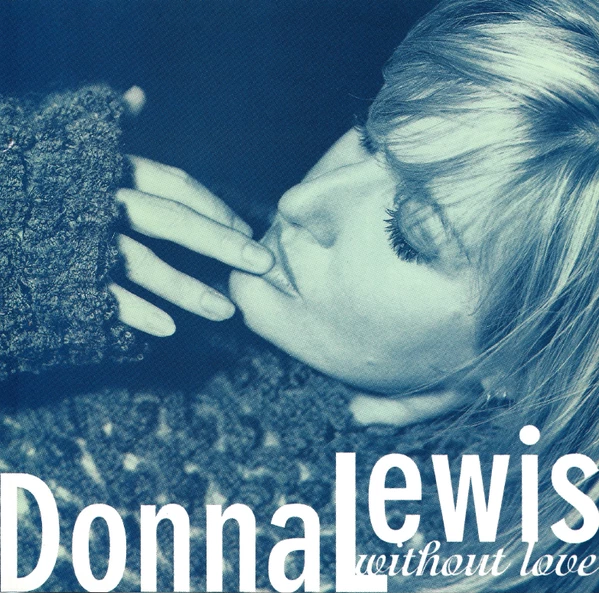 Without Love by Donna Lewis