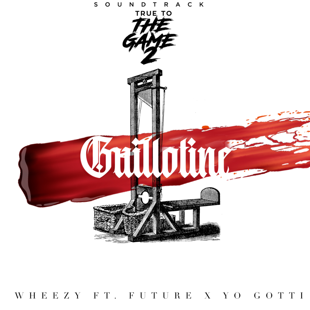 Album cover art for "Guillotine" by Wheezy & Future & Yo Gotti