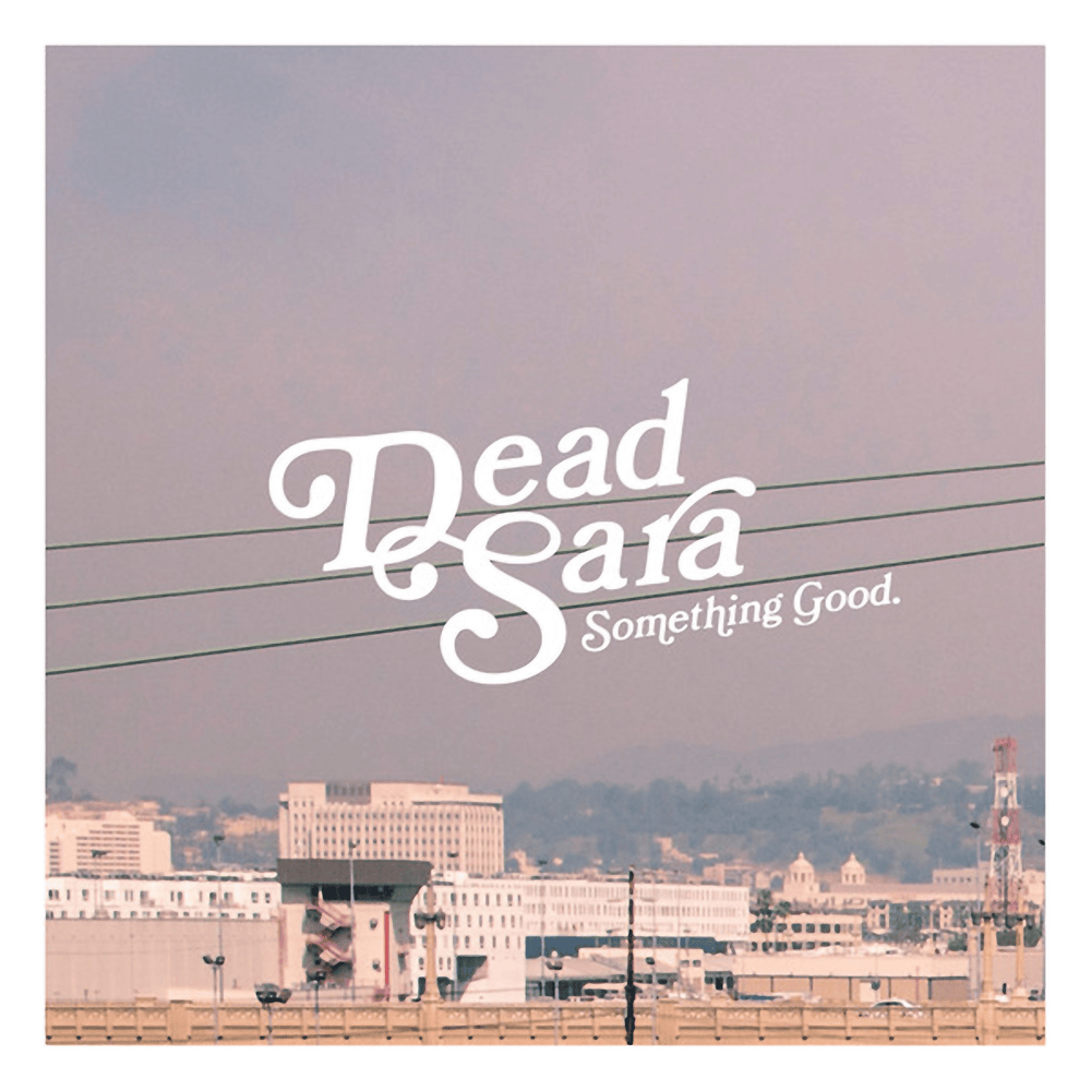 Something Good by Dead Sara