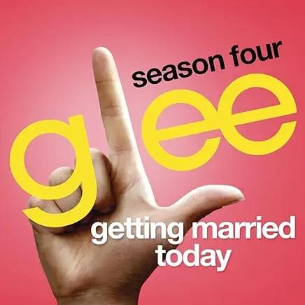 Album cover art for "Getting Married Today" by Glee Cast