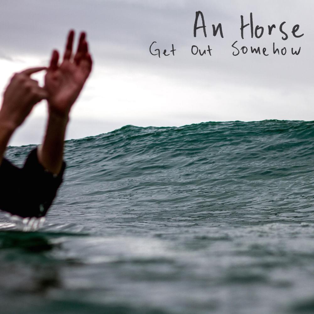Album cover art for "Get Out Somehow" by An Horse