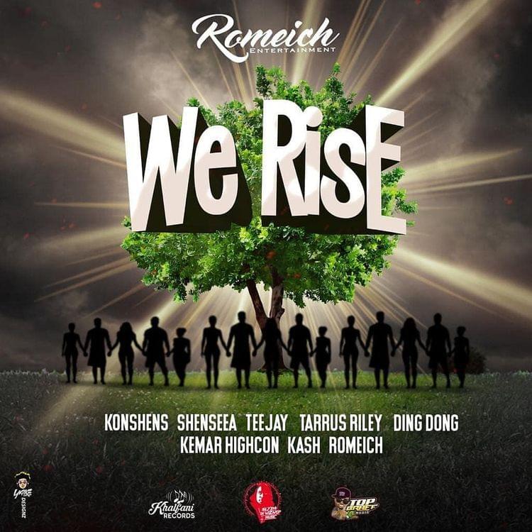 Album cover art for "We Rise" by Romeich Entertainment & Kash Promise Move & Kemar Highcon & Tarrus Riley & Ding Dong & Shenseea & Konshens & Teejay