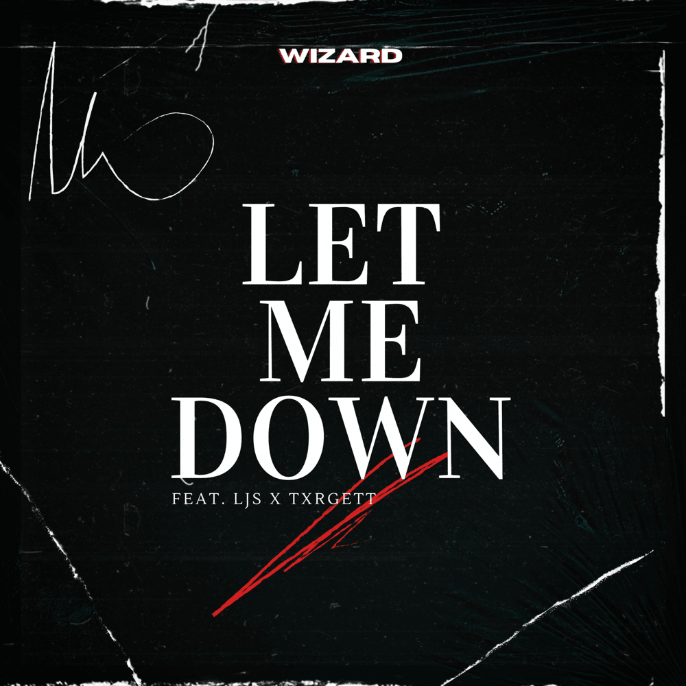 Album cover art for "Let Me Down" by Wizard (UK) & LJS & Txrgett
