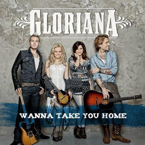Wanna Take You Home by Gloriana