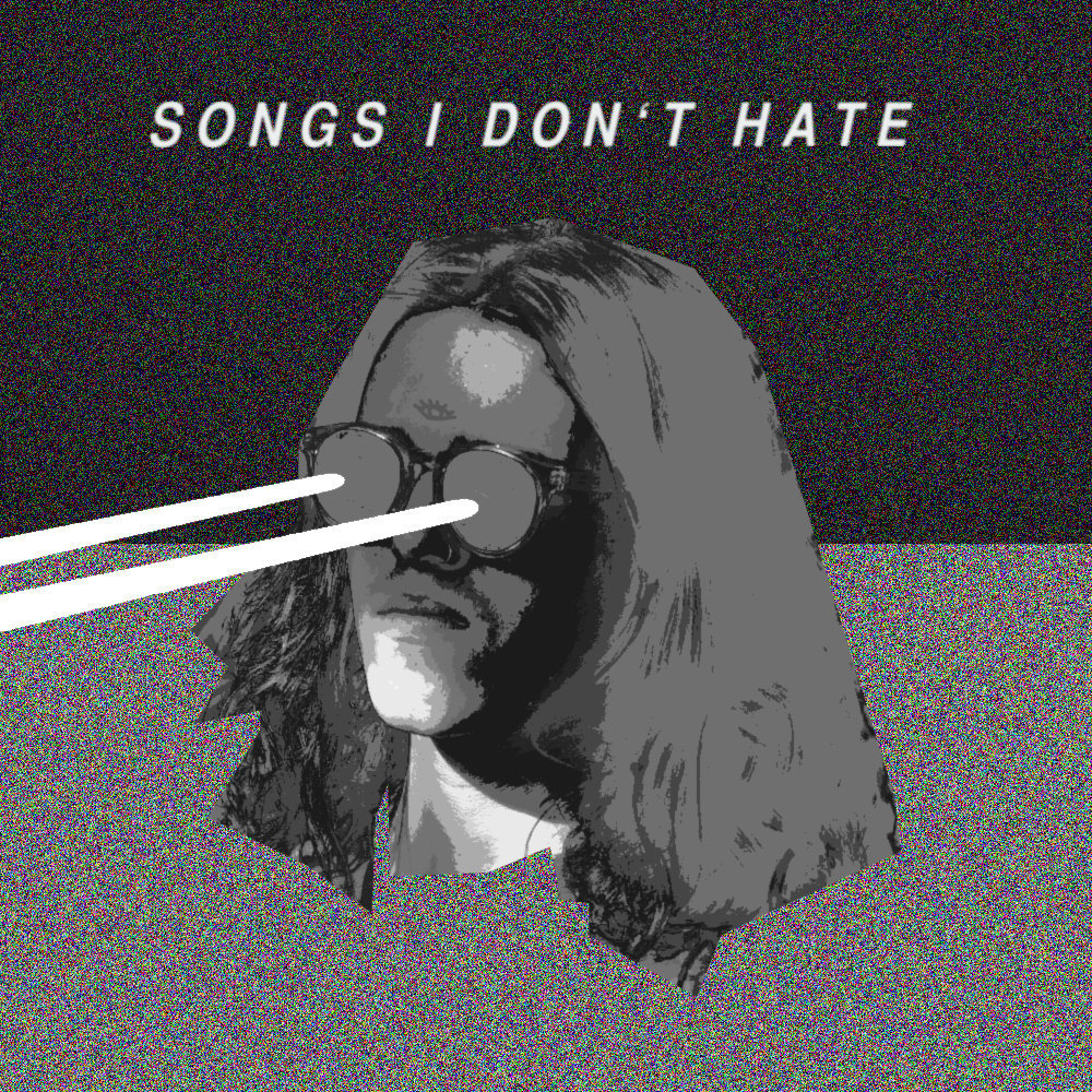Cover image for Songs I Don’t Hate