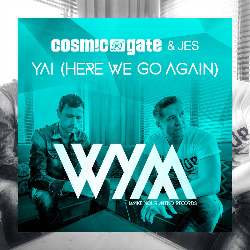 Yai (Here We Go Again) by Cosmic Gate