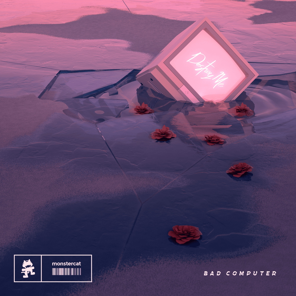 Destroy Me by Bad Computer