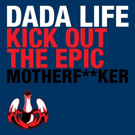 Album cover art for "Kick Out the Epic Motherfucker" by Dada Life & Vincent Pontare