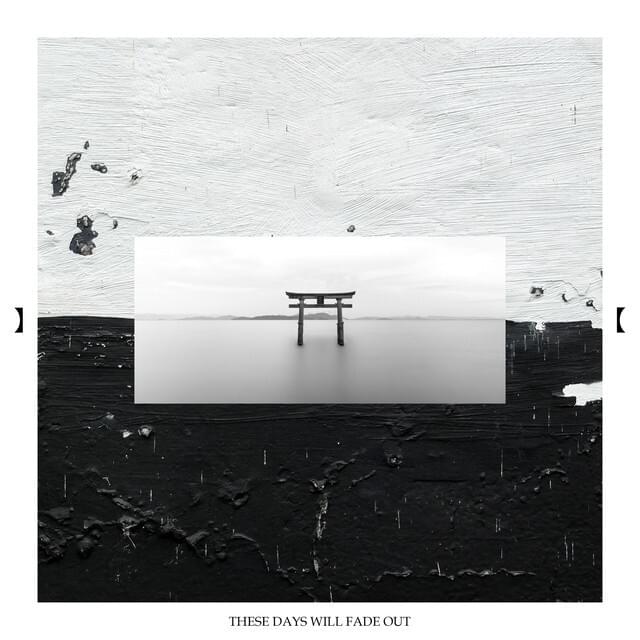 Cover image for These Days Will Fade Out