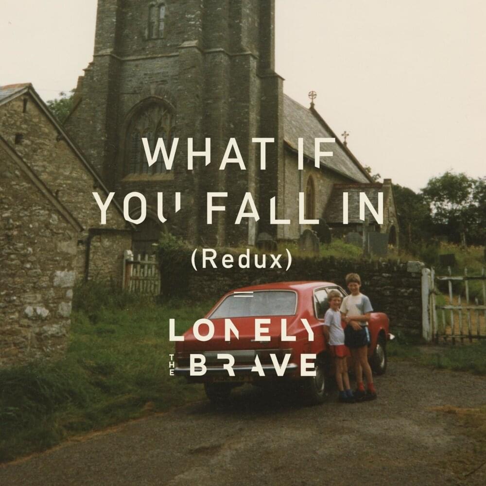 Album cover art for "What If You Fall In (Redux)" by Lonely The Brave