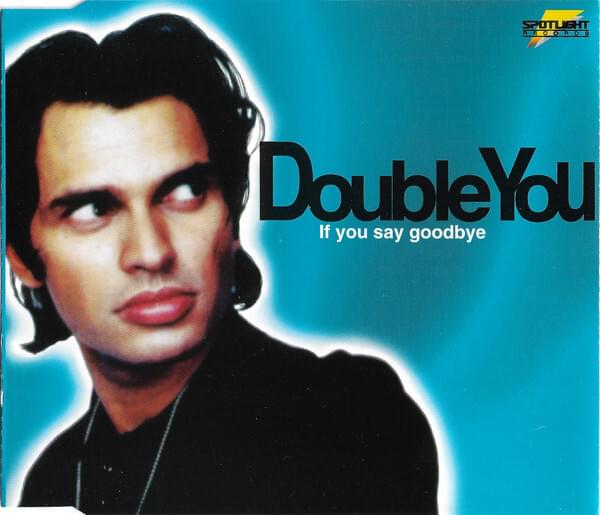 If You Say Goodbye by Double You