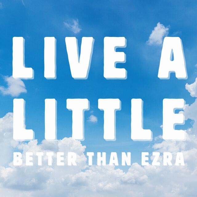 Album cover art for "Live A Little" by Better Than Ezra