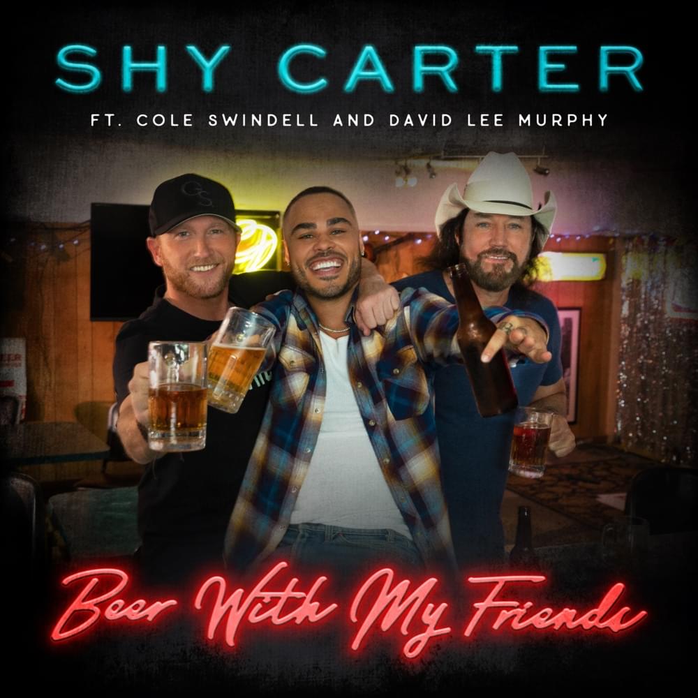 Album cover art for "Beer With My Friends" by Shy Carter & Cole Swindell & David Lee Murphy