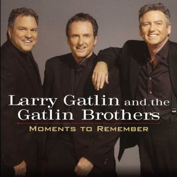 Moments To Remember by Larry Gatlin & The Gatlin Brothers Band