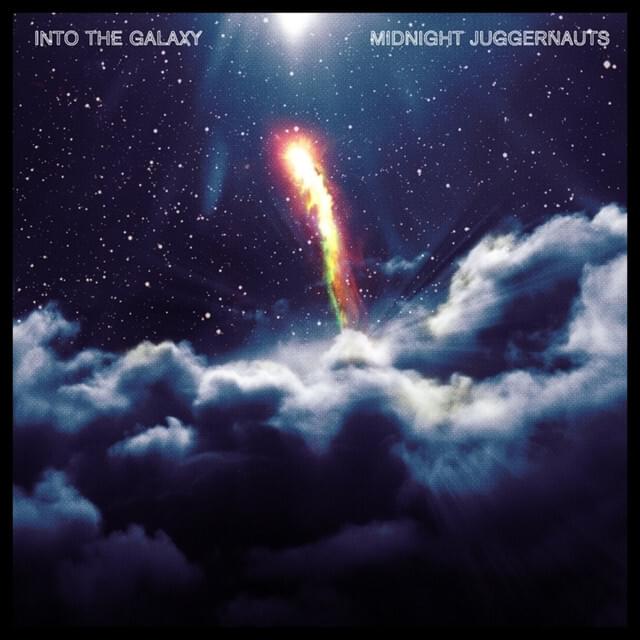 Into the Galaxy by Midnight Juggernauts