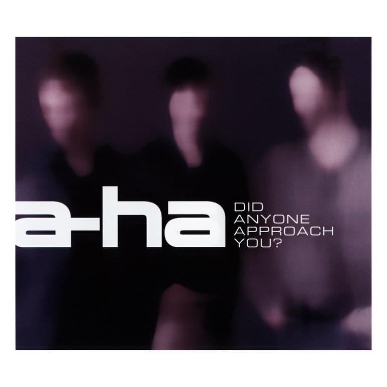 Album cover art for "Did Anyone Approach You?" by a-ha