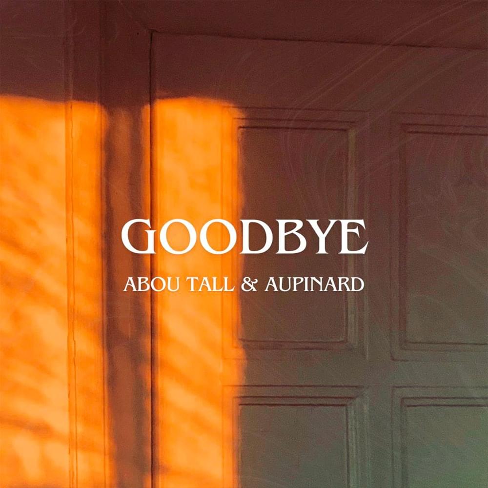 Album cover art for "GOODBYE" by Abou Tall & ​aupinard