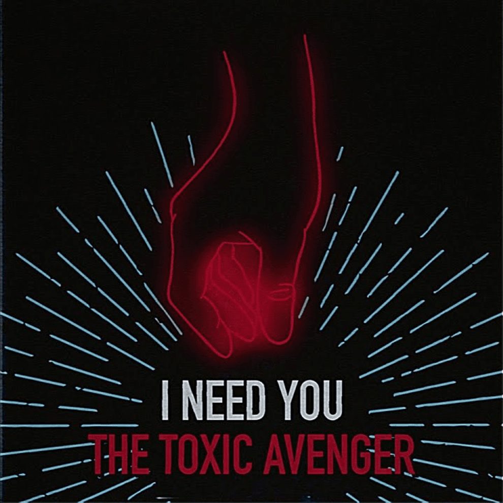 Album cover art for "I Need You" by The Toxic Avenger