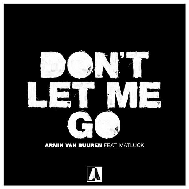 Album cover art for "Don’t Let Me Go" by Armin van Buuren & Matluck