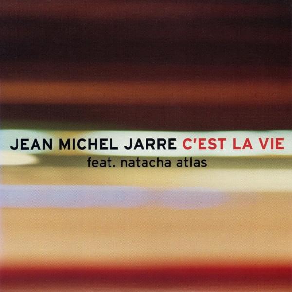 Album cover art for "C’est la vie" by Jean-Michel Jarre & Natacha Atlas