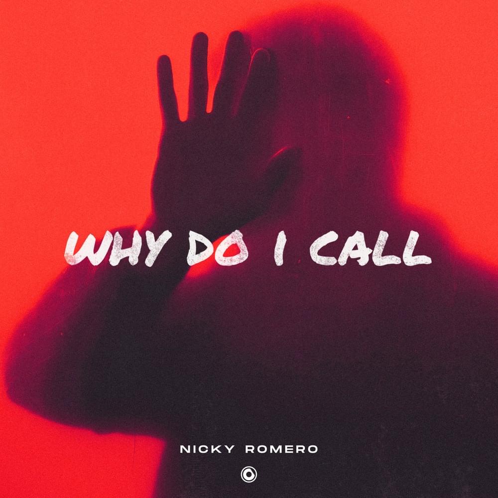 Album cover art for "Why Do I Call" by Nicky Romero