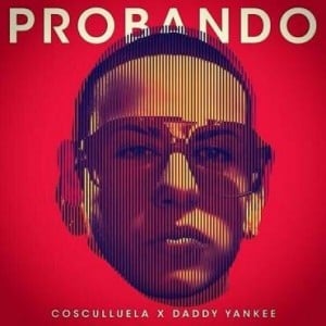 Album cover art for "Probando" by Musicólogo y Menes & Cosculluela & Daddy Yankee