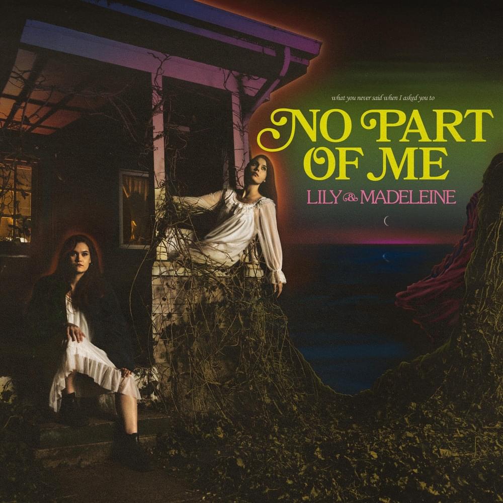 No Part of Me by Lily & Madeleine