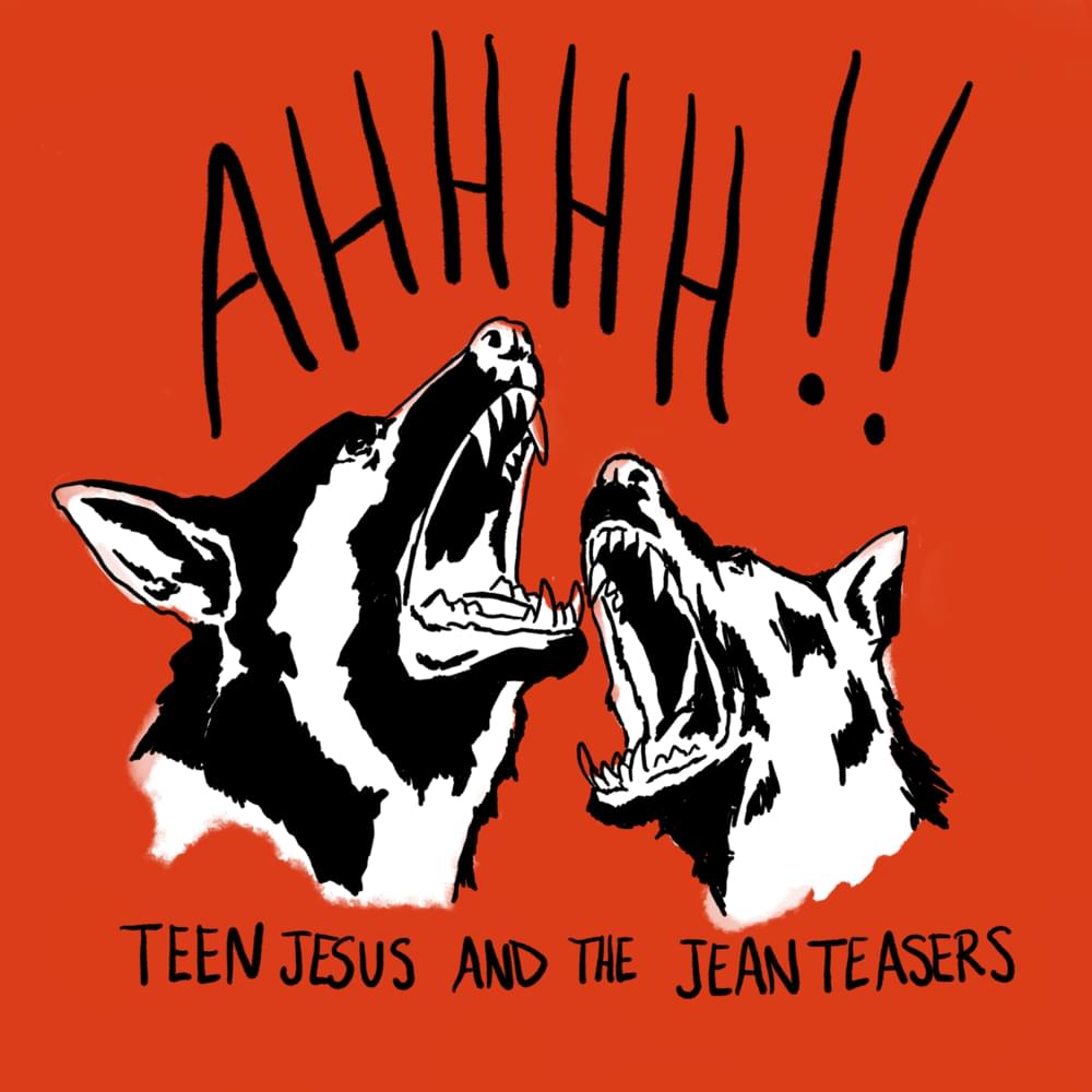 Album cover art for "AHHHH!" by Teen Jesus and the Jean Teasers