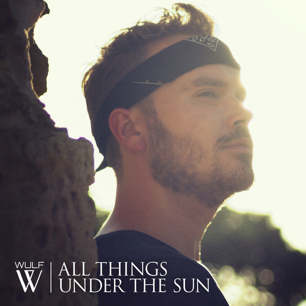 All Things Under The Sun by Wulf