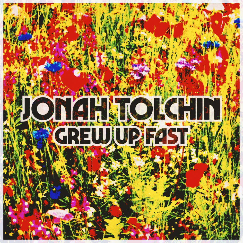Grew Up Fast by Jonah Tolchin