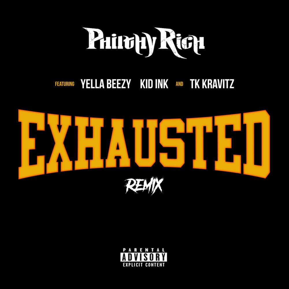 Album cover art for "Exhausted (Remix)" by Philthy Rich & Yella Beezy & Kid Ink & TK Kravitz