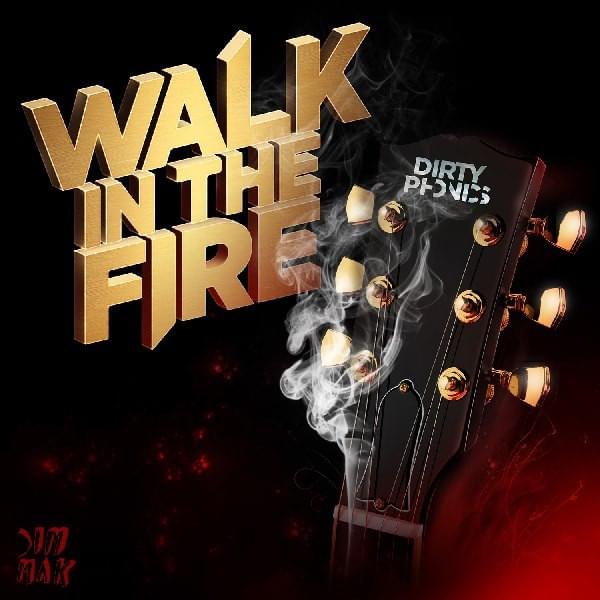 Album cover art for "Walk in the Fire" by Dirtyphonics