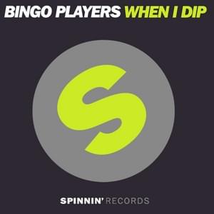 When I Dip by Bingo Players